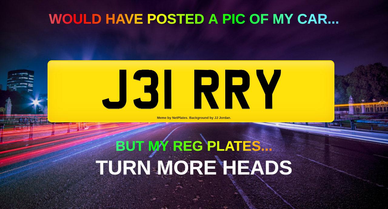 Would have posted a pic of my car but... My reg plates turn more heads